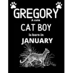 GREGORY A CUTE CAT BOY IS BORN IN JANUARY: DRAW & WRITE JOURNAL FOR BOYS WITH 100+ PAGES OF 8.5