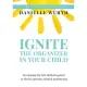 Ignite the Organizer in Your Child: Developing the Life Skills Required to Thrive at Home, School, and Beyond