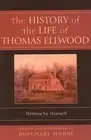 The History of the Life of Thomas Ellwood: Written by Himself by Rosemary Moore