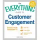 The Everything Guide to Customer Engagement: Connect With Customers To: Build Trust, Foster Loyalty, Grow a Successful Business