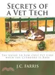 Secrets of a Vet Tech ― The Guide to Low Cost Pet Care When the Cupboard Is Bare