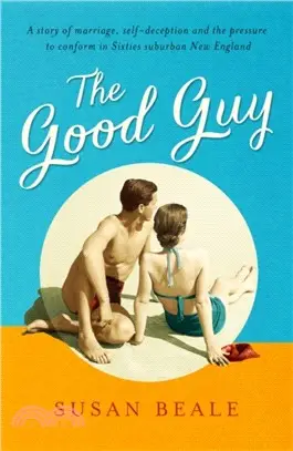 The Good Guy：A deeply compelling novel about love and marriage set in 1960s suburban America