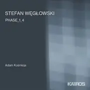 ADAM KOSMIEJA - STEFAN WEGLOWSKI: PHASE_1_4 NEW CD