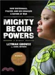 Mighty Be Our Powers ─ How Sisterhood, Prayer, and Sex Changed a Nation at War