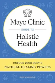 Mayo Clinic Guide to Holistic Health