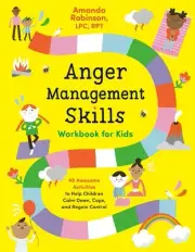 Anger Management Skills Workbook for Kids: 40 Awesome Activities to Help...