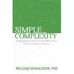 SIMPLE COMPLEXITY: A MANAGEMENT BOOK FOR THE REST OF US: A GUIDE TO SYSTEMS THINKING