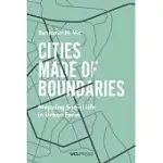 CITIES MADE OF BOUNDARIES: MAPPING SOCIAL LIFE IN URBAN FORM