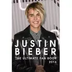 JUSTIN BIEBER: THE ULTIMATE JUSTIN BIEBER FAN BOOK 2016