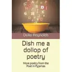 DISH ME A DOLLOP OF POETRY: MORE POETRY FROM THE POET IN PYJAMAS
