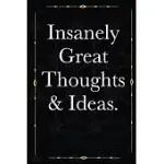 INSANELY GREAT THOUGHTS & IDEAS: JOURNALS TO WRITE FOR WOMEN MEN BOSS COWORKERS COLLEAGUES STUDENTS FRIENDS OFFICE GAG GIFT