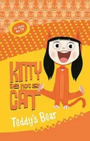 Kitty Is Not A Cat: Teddy's Bear