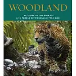 WOODLAND: THE STORY OF THE ANIMALS AND PEOPLE OF WOODLAND PARK ZOO