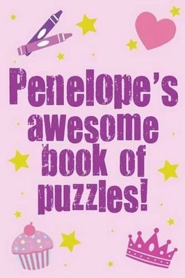 Penelope's Awesome Book Of Puzzles!: Children's puzzle book containing 20 unique