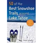 50 OF THE BEST SNOWSHOE TRAILS AROUND LAKE TAHOE