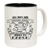 March Pisces Birthday All Men Are Created Equal Mug Cup