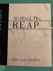 So Shall Ye Reap by Ezra Taft Benson (Reprint 1960, New)