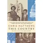 THIS COUNTRY: MY LIFE IN POLITICS AND HISTORY