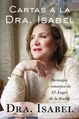 Cartas a la Dra. Isabel / Letters to Dr. Isabel: Mensajes y consejos de El Angel de la Radio/ Comments and Tips, The Angel Radio