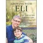 GROWING WITH ELI: OUR JOURNEY INTO LIFE AND LIGHT