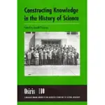 CONSTRUCTING KNOWLEDGE IN THE HISTORY OF SCIENCE