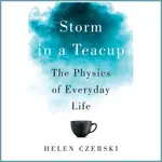 STORM IN A TEACUP ─ THE PHYSICS OF EVERYDAY LIFE/HELEN CZERSKI【三民網路書店】