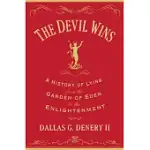 THE DEVIL WINS: A HISTORY OF LYING FROM THE GARDEN OF EDEN TO THE ENLIGHTENMENT