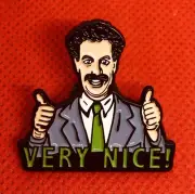 BORAT “VERY NICE” Enamel Novelty Pin/Brooch