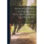 HOW AND WHAT TO GROW IN A KITCHEN GARDEN OF ONE ACRE