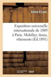 Exposition Universelle Internationale de 1889 Paris: Rapport Gnral. Mobilier, Ti
