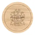 We Go Together Like Spaghetti & Meatballs Round Chopping Cheese Board Love