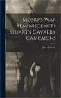 Mosby's war Reminiscences Stuart's Cavalry Campaigns (Hardback or Cased Book)