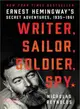 Writer, Sailor, Soldier, Spy ─ Ernest Hemingway's Secret Adventures, 1935-1961