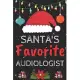 Santa’’s Favorite audiologist: A Super Amazing Christmas audiologist Journal Notebook.Christmas Gifts For audiologist . Lined 100 pages 6