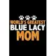 World’’s Greatest Blue Lacy Mom: Cool Blue Lacy Dog Journal Notebook - Blue Lacy Puppy Lover Gifts - Funny Blue Lacy Dog Notebook - Blue Lacy Owner Gif