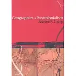 GEOGRAPHIES OF POSTCOLONIALISM: SPACES OF POWER AND REPRESENTATION