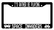 Black License Plate Frame I'd Rather Be Playing Space Invaders Auto Accessory