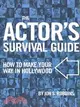 The Actor's Survival Guide: How to Make Your Way in Hollywood