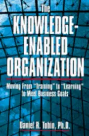 The Knowledge-Enabled Organization by Daniel R Tobin PH.D Hardcover New