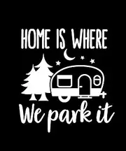 Home is Where We Park It Caravan Waterproof Decal - Car Bumper Sticker - Van - Motorhome - Campervan - Mirror - Laptop (White, Large)