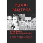BLOOD RELATIVES: A TRUE STORY OF FAMILY SECRETS AND MURDERS