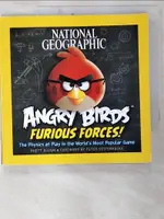 【書寶二手書T6／繪本_BT6】NATIONAL GEOGRAPHIC ANGRY BIRDS FURIOUS FORCES!: THE PHYSICS AT PLAY IN THE WORLD’S MOST POPULAR GAME_ALLAIN, RHETT/ VESTERBACKA, PETER (FRW)