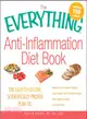 The Everything Anti-inflammation Diet Book: The Easy-to-follow, Scientifically-proven Plan to Reverse and Prevent Disease Lose Weight and Increase Energy Slow Signs of Aging Live Pain-free