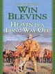 Heaven Is a Long Way Off: A Novel of the Mountain Men