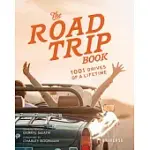 THE ROAD TRIP BOOK: 1001 DRIVES OF A LIFETIME