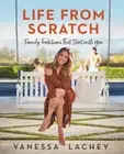 Life from Scratch: Family Traditions That Start with You by Vanessa Lachey: New