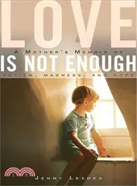 在飛比找三民網路書店優惠-Love Is Not Enough ― A Mother'