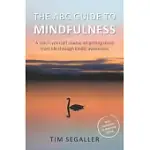 THE ABC GUIDE TO MINDFULNESS: HOW TO GET MORE FROM LIFE THROUGH KINDLY AWARENESS