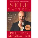 SELF MATTERS: CREATING YOUR LIFE FROM THE INSIDE OUT