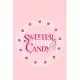 Sweeter Than Candy: Blank Lined Notebook Journal: Valentines Day Gift for Women Her Girl Wife Girlfriend Fiancé Fiance 6x9 - 110 Blank Pag